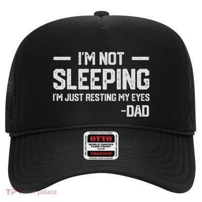 IM Not Sleeping IM Just Resting My Eyes FatherS Day High Crown Mesh Back Trucker Hat