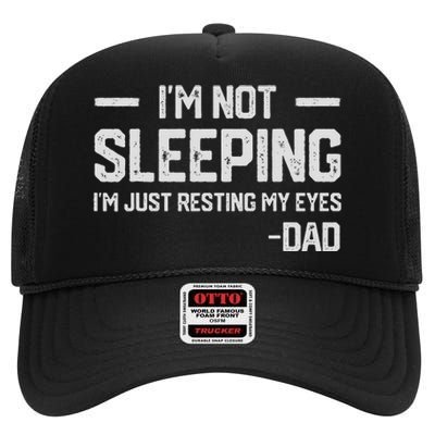 IM Not Sleeping IM Just Resting My Eyes FatherS Day High Crown Mesh Back Trucker Hat