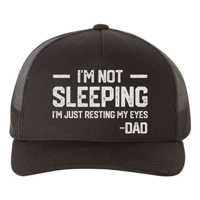 IM Not Sleeping IM Just Resting My Eyes FatherS Day Yupoong Adult 5-Panel Trucker Hat