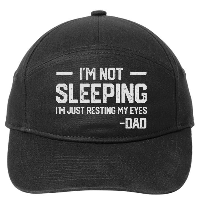 IM Not Sleeping IM Just Resting My Eyes FatherS Day 7-Panel Snapback Hat