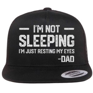 IM Not Sleeping IM Just Resting My Eyes FatherS Day Flat Bill Trucker Hat