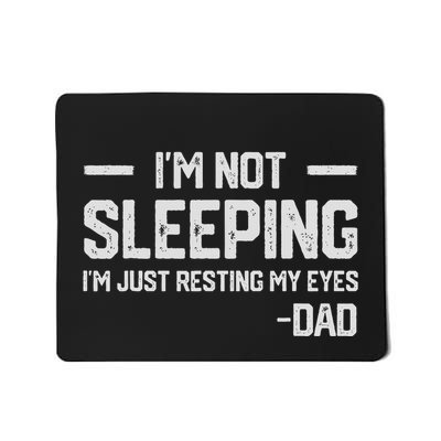 IM Not Sleeping IM Just Resting My Eyes FatherS Day Mousepad