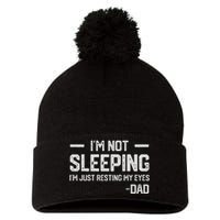 IM Not Sleeping IM Just Resting My Eyes FatherS Day Pom Pom 12in Knit Beanie