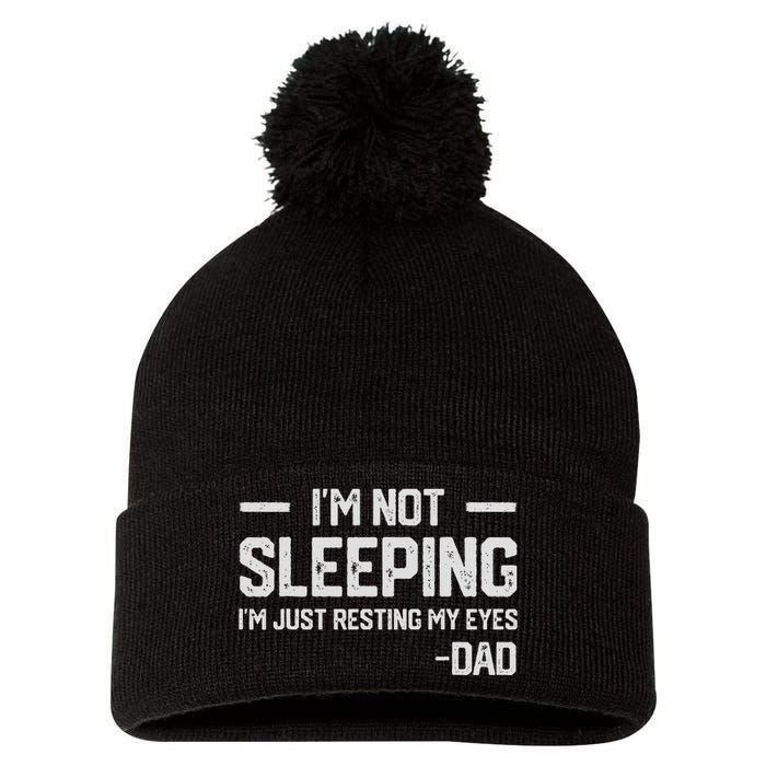 IM Not Sleeping IM Just Resting My Eyes FatherS Day Pom Pom 12in Knit Beanie