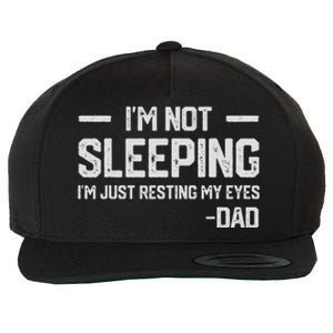 IM Not Sleeping IM Just Resting My Eyes FatherS Day Wool Snapback Cap