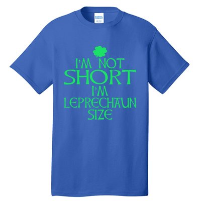 I'm Not Short I'm Leprechaun Size Great Gift Tall T-Shirt