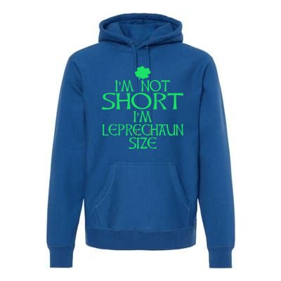 I'm Not Short I'm Leprechaun Size Great Gift Premium Hoodie