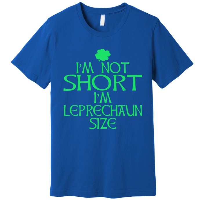 I'm Not Short I'm Leprechaun Size Great Gift Premium T-Shirt