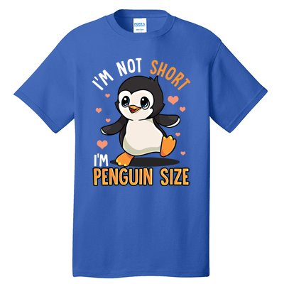 I'm Not Short I'm Penguin Size Funny Penguins Zoo Animals Gift Tall T-Shirt