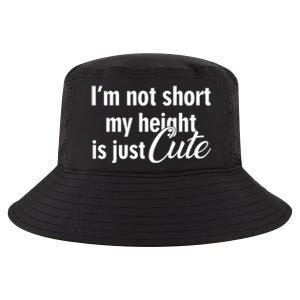 I’m Not Short My Height Is Just Cute Gift Cool Comfort Performance Bucket Hat