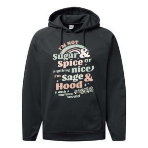 I'm Not Sugar And Spice Or Anything Nice I'm Sage and Hood Performance Fleece Hoodie