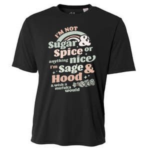 I'm Not Sugar And Spice Or Anything Nice I'm Sage and Hood Cooling Performance Crew T-Shirt