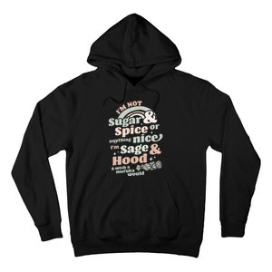 I'm Not Sugar And Spice Or Anything Nice I'm Sage and Hood Hoodie