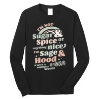 I'm Not Sugar And Spice Or Anything Nice I'm Sage and Hood Long Sleeve Shirt