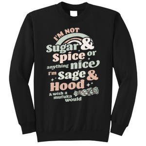 I'm Not Sugar And Spice Or Anything Nice I'm Sage and Hood Sweatshirt