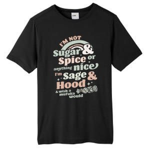 I'm Not Sugar And Spice Or Anything Nice I'm Sage and Hood Tall Fusion ChromaSoft Performance T-Shirt