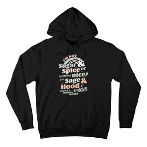 I'm Not Sugar And Spice Or Anything Nice I'm Sage and Hood Tall Hoodie