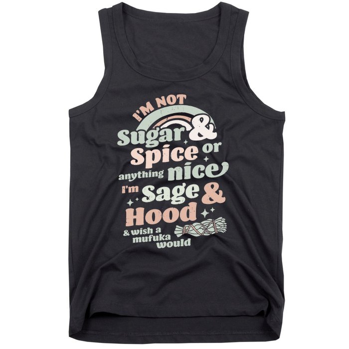 I'm Not Sugar And Spice Or Anything Nice I'm Sage and Hood Tank Top