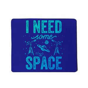 I Need Some Space Astronomy Universe Stars Telescope Cute Gift Mousepad