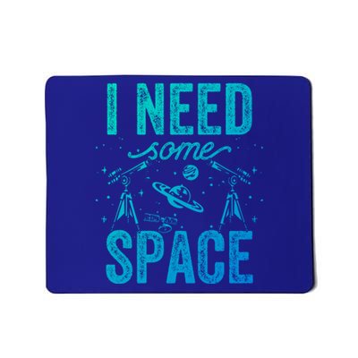 I Need Some Space Astronomy Universe Stars Telescope Cute Gift Mousepad