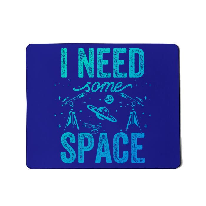 I Need Some Space Astronomy Universe Stars Telescope Cute Gift Mousepad