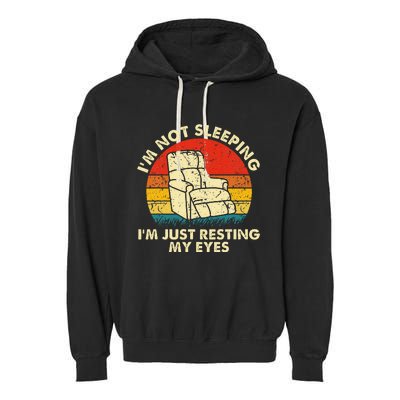 Im Not Sleeping Im Just Resting My Eyes Garment-Dyed Fleece Hoodie