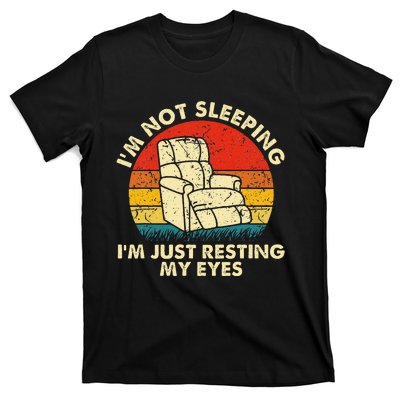 Im Not Sleeping Im Just Resting My Eyes T-Shirt