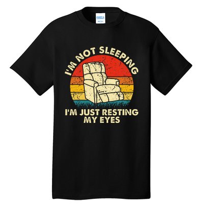 Im Not Sleeping Im Just Resting My Eyes Tall T-Shirt