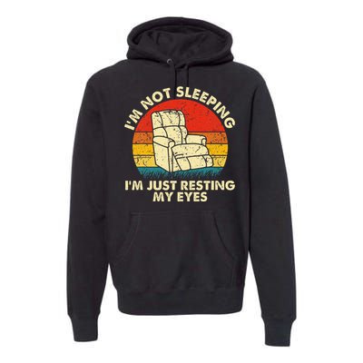 Im Not Sleeping Im Just Resting My Eyes Premium Hoodie