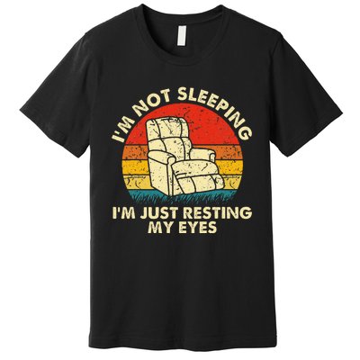 Im Not Sleeping Im Just Resting My Eyes Premium T-Shirt