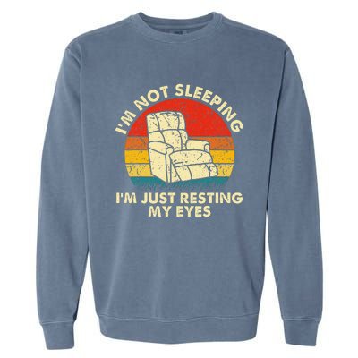 Im Not Sleeping Im Just Resting My Eyes Garment-Dyed Sweatshirt