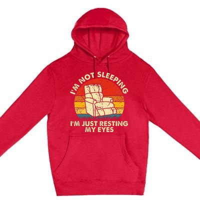 Im Not Sleeping Im Just Resting My Eyes Premium Pullover Hoodie