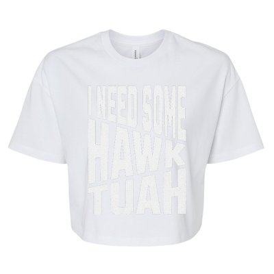 I Need Some Hawk Tuah Bella+Canvas Jersey Crop Tee