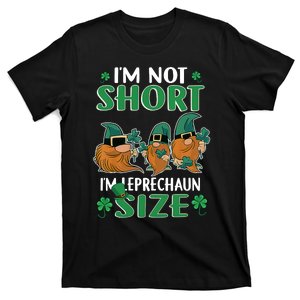 I'm Not Short I'm Leprechaun Size Funny Gnome Saint Patrick's Day Lover T-Shirt