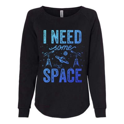 I Need Some Space Astronomy Universe Stars Telescope Cute Gift Womens California Wash Sweatshirt