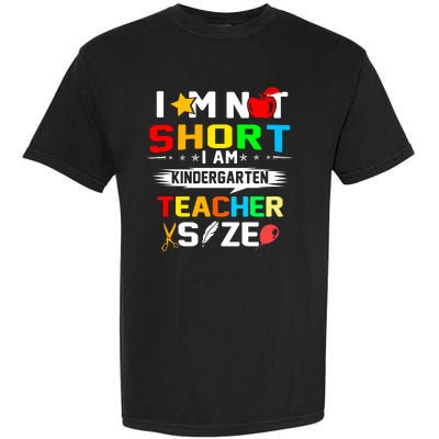 Im Not Short I Am Kindergarten Teacher Garment-Dyed Heavyweight T-Shirt