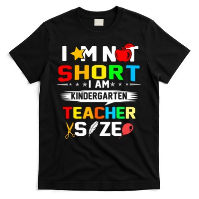 Im Not Short I Am Kindergarten Teacher T-Shirt