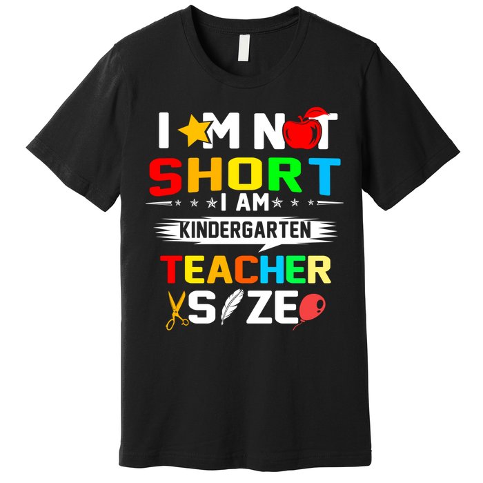 Im Not Short I Am Kindergarten Teacher Premium T-Shirt