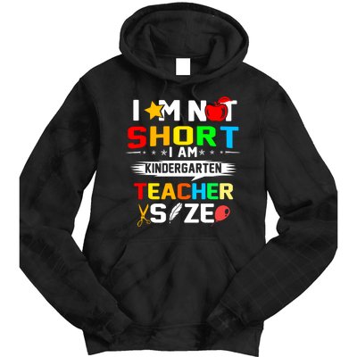 Im Not Short I Am Kindergarten Teacher Tie Dye Hoodie