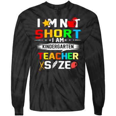 Im Not Short I Am Kindergarten Teacher Tie-Dye Long Sleeve Shirt