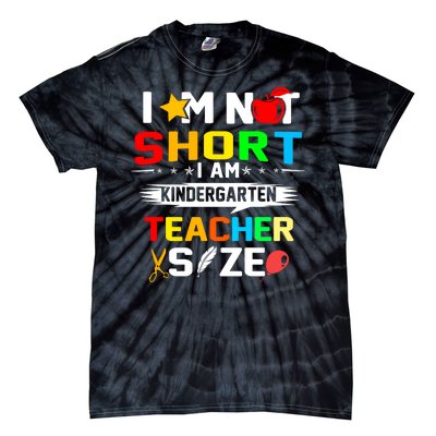 Im Not Short I Am Kindergarten Teacher Tie-Dye T-Shirt