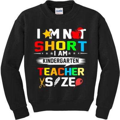 Im Not Short I Am Kindergarten Teacher Kids Sweatshirt