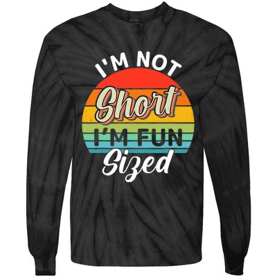 I'm Not Short I'm Fun Sized Funny Short Person Tie-Dye Long Sleeve Shirt