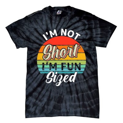 I'm Not Short I'm Fun Sized Funny Short Person Tie-Dye T-Shirt