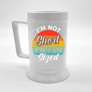 I'm Not Short I'm Fun Sized Funny Short Person Beer Stein