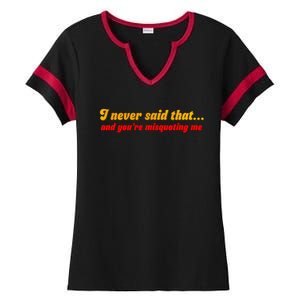 I Never Said That Ladies Halftime Notch Neck Tee