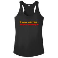 I Never Said That Ladies PosiCharge Competitor Racerback Tank