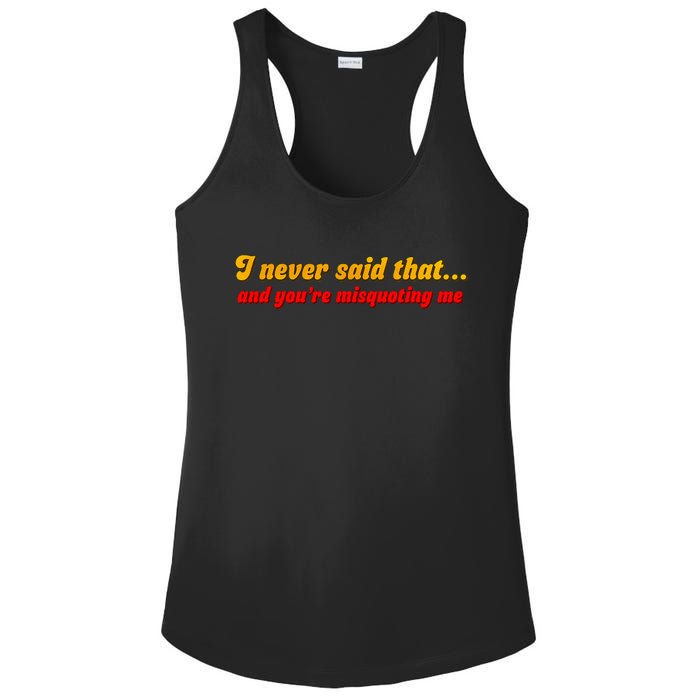 I Never Said That Ladies PosiCharge Competitor Racerback Tank