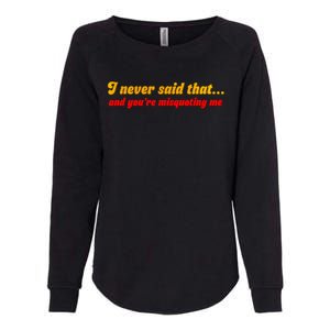 I Never Said That Womens California Wash Sweatshirt