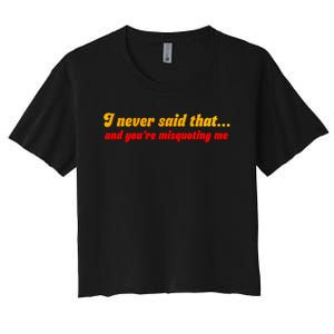 I Never Said That Women's Crop Top Tee